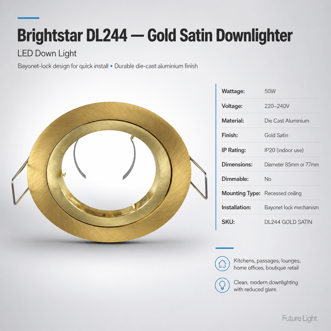 Gold Satin Downlighter Bayonet Lock Straight Design
